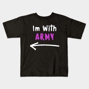 Im With ARMY! Kids T-Shirt